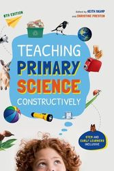Cover Art for 9780170472814, Teaching Primary Science Constructively: STEM inclusive! by Keith Skamp, Christine Preston