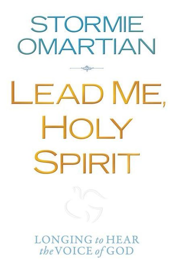 Cover Art for 9780736944113, Lead Me, Holy SpiritLonging to Hear the Voice of God by Stormie Omartian