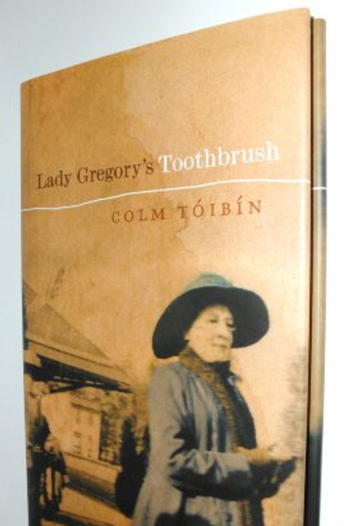 Cover Art for 9781901866827, Lady Gregory's Toothbrush by Colm Toibin