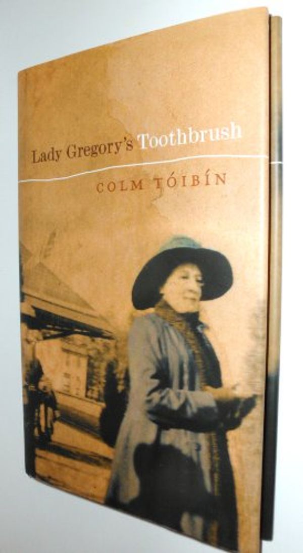 Cover Art for 9781901866827, Lady Gregory's Toothbrush by Colm Toibin