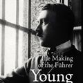 Cover Art for 9780857524836, Young Hitler: The Making Of The Führer by Paul Ham