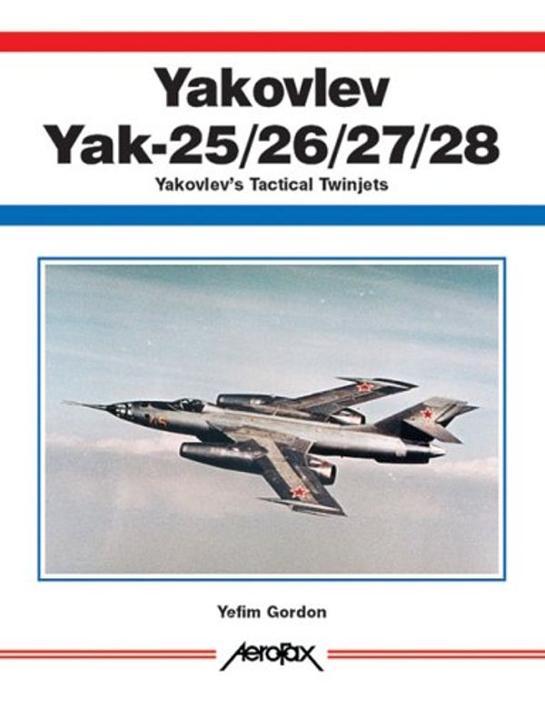 Cover Art for 9781857801255, Yakovlev Yak-25/26/27/28 by Yefim Gordon