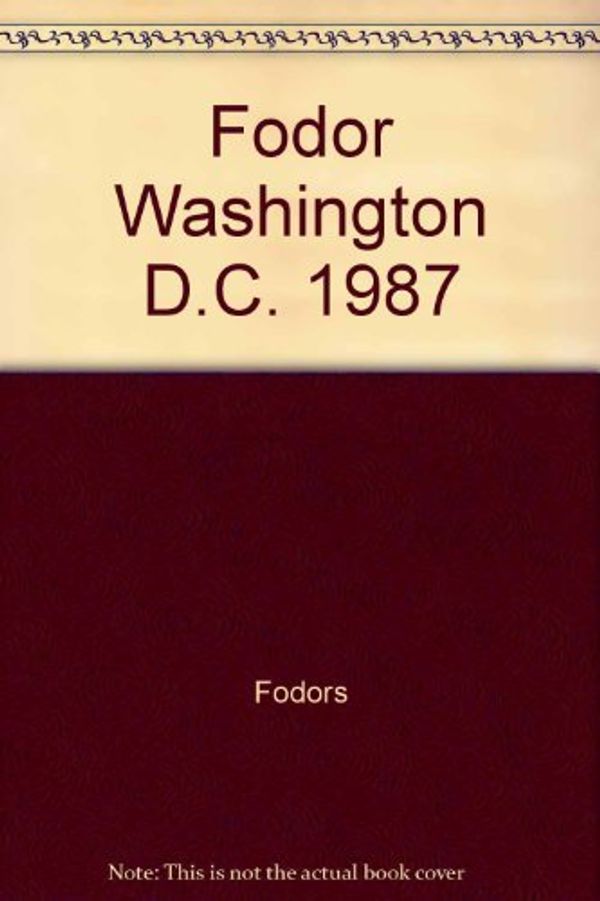 Cover Art for 9780679014201, Fodor's Washington D. C., 1987 by Fodor's Travel Publications, Inc. Staff