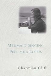 Cover Art for 9780732268862, Mermaid Singing / Peel ME a Lotus by Charmian Clift