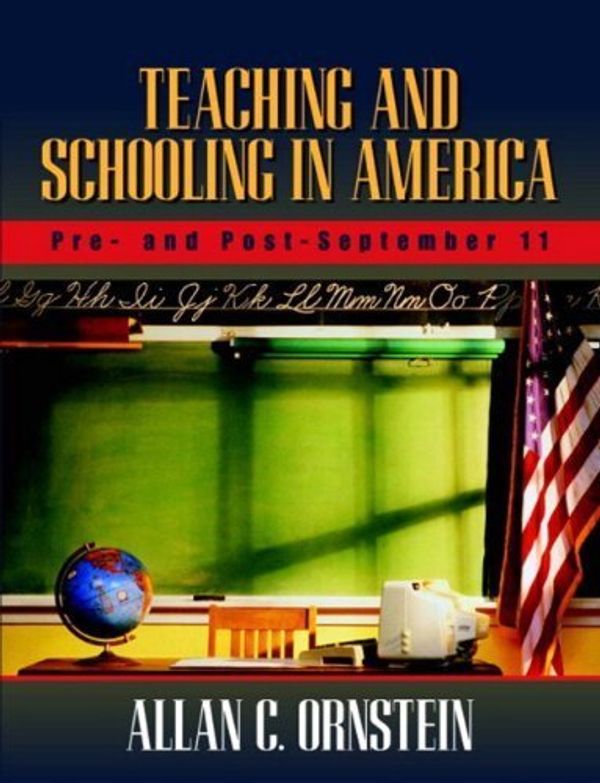 Cover Art for 9780205464760, Teaching and Schooling in America: Pre- and Post-September 11, MyLabSchool Edition by Allan C. Ornstein