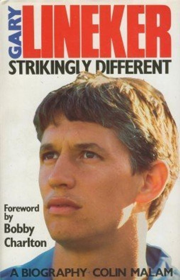 Cover Art for B01K3NSXV6, Gary Lineker: Strikingly Different - A Biography by Colin Malam (1993-01-07) by Colin Malam