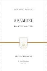 Cover Art for 9781433546136, 2 Samuel: Your Kingdom Come (Preaching the Word) by John Woodhouse