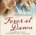 Cover Art for 9781784161408, Fever at Dawn by Peter Gardos