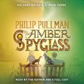 Cover Art for B0000W6SPO, The Amber Spyglass: His Dark Materials, Book 3 by Philip Pullman