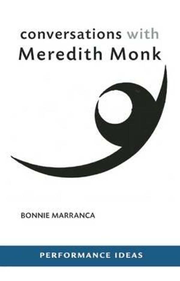 Cover Art for 9781555541590, Conversations with Meredith Monk by MS Bonnie Marranca