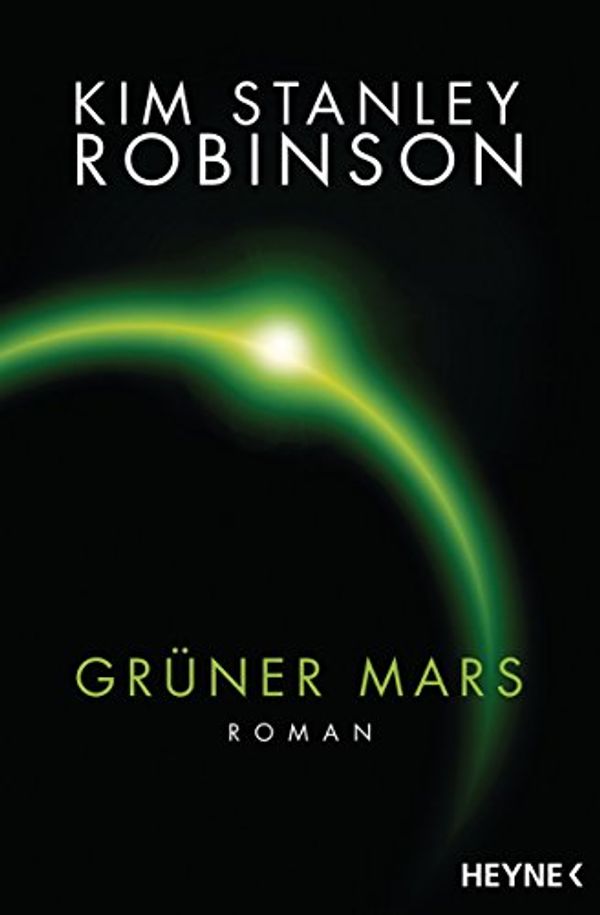 Cover Art for B00XSPNCUE, Grüner Mars: Die Mars-Trilogie (German Edition) by Robinson, Kim Stanley