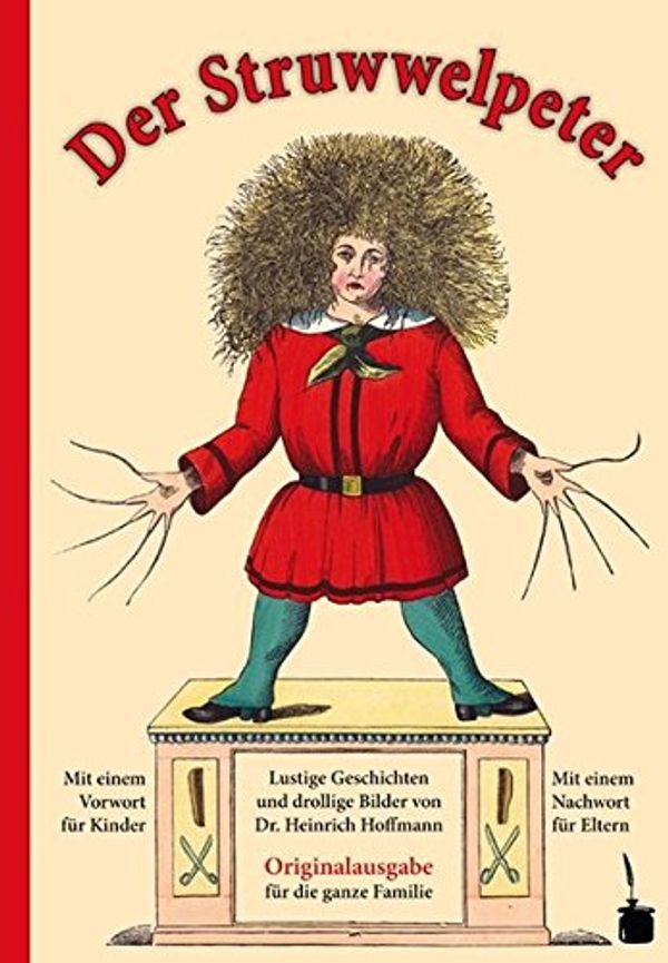 Cover Art for 9783937467788, Der Struwwelpeter: Originalausgabe für die ganze Familie. Mit einem Vorwort für Kinder und einem Nachwort für Eltern by Heinrich Hoffmann