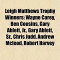Cover Art for 9781155745855, Leigh Matthews Trophy Winners: Wayne Carey, Ben Cousins, Gary Ablett, Jr., Gary Ablett, Sr., Chris Judd, Andrew McLeod, Jim Stynes by Source Wikipedia, Books, LLC