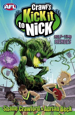Cover Art for 9780143307921, Crawf's Kick it to Nick: Half-time Heroes by Adrian Beck, Shane Crawford