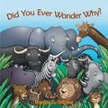 Cover Art for 9781490821719, Did You Ever Wonder Why? by Saralyn R. Bulovas