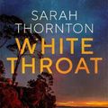Cover Art for 9781922330031, White Throat by Sarah Thornton