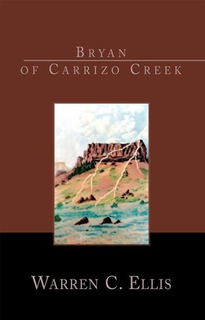 Cover Art for 9781453594537, Bryan Of Carrizo Creek by Warren C. Ellis