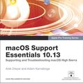 Cover Art for 9780134854991, Macos Support Essentials 10.13 - Apple Pro Training SeriesSupporting and Troubleshooting Macos High Sierra by Arek Dreyer, Adam Karneboge