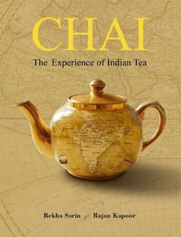 Cover Art for 9789381523919, Chai: The Experience of Indian Tea by Rekha Sarin