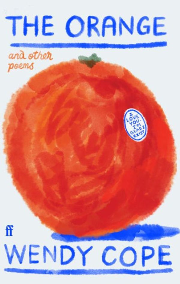 Cover Art for 9780571389513, The Orange and other poems by Wendy Cope