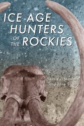 Cover Art for 9780870812460, Ice Age Hunters of the Rockies by Dennis J. Stadford