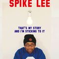 Cover Art for 9780571220403, Spike Lee: That's My Story and I'm Stickin' To It by Kaleem Aftab