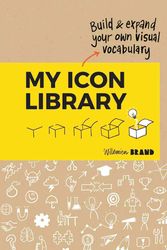Cover Art for 9789063696054, My Icon Library: Build & Expand Your Own Visual Vocabulary by Willemien Brand