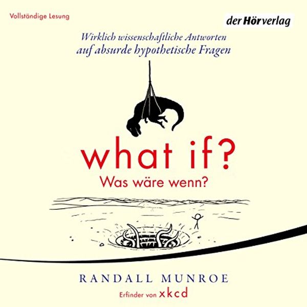 Cover Art for B00V6WE64W, What if? Was wäre wenn? Wirklich wissenschaftliche Antworten auf absurde hypothetische Fragen by Randall Munroe