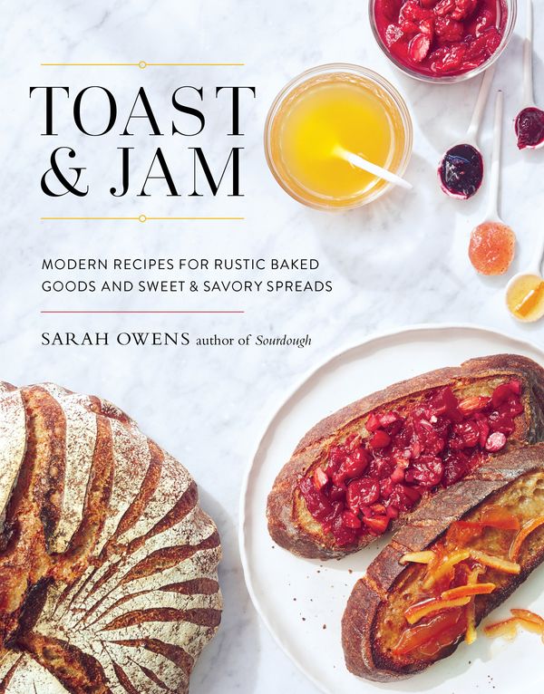 Cover Art for 9781611803570, Toast and Jam: Modern Pairings for Rustic Baked Goods and Sweet and Savory Spreads by Sarah Owens