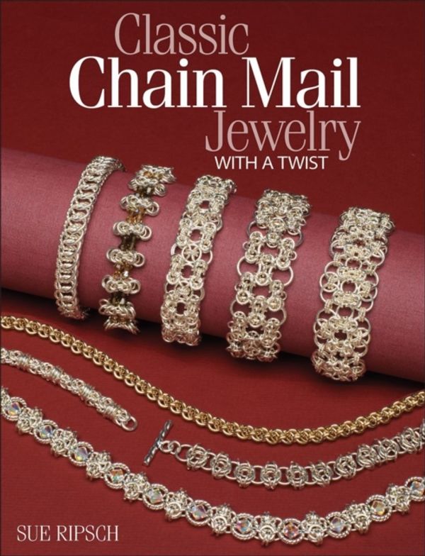 Cover Art for 9780871164834, Classic Chain Mail Jewelry with a Twist by Sue Ripsch