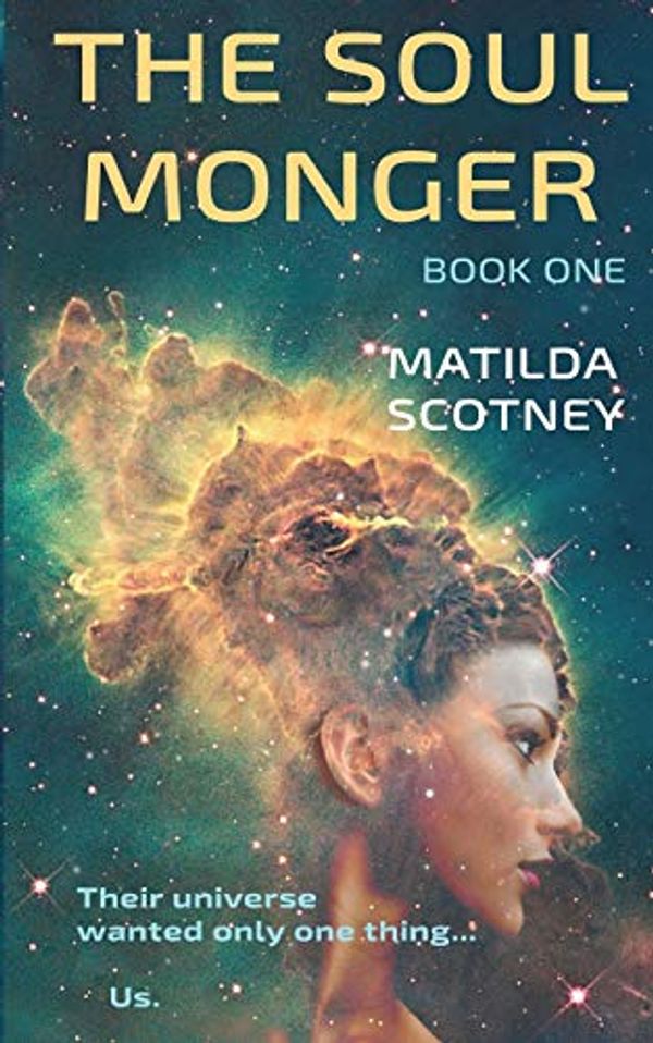 Cover Art for 9780648319153, THE SOUL MONGER: BOOK ONE (1) by Matilda Scotney
