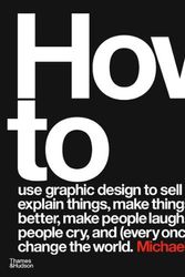 Cover Art for 9780500296189, How to use graphic design to sell things, explain things, make things look better, make people laugh, make people cry, and (every once in a while) change the world by Michael Bierut