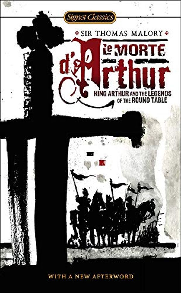 Cover Art for 9781606867624, Le Morte D'Arthur: King Arthur and the Legends of the Round Table (Signet Classics) by Sir Thomas Malory