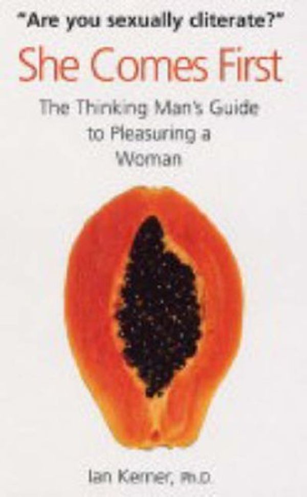 Cover Art for B01K0S4HIM, She Comes First: The Thinking Man's Guide to Pleasuring a Woman by Ian Kerner (2005-04-21) by Ian Kerner