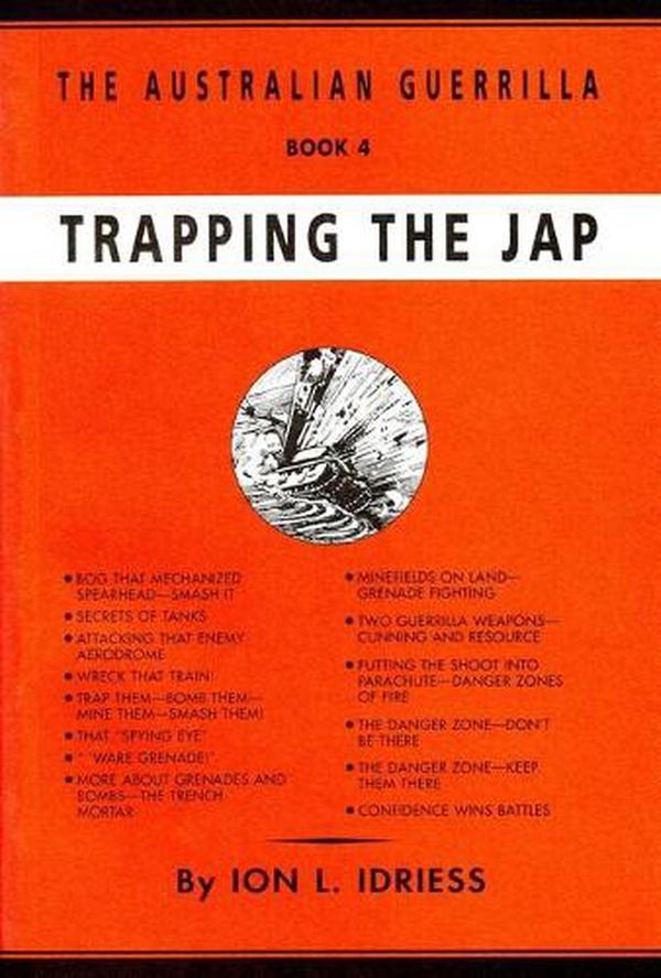 Cover Art for 9781922473134, TRAPPING THE JAP: The Australian Guerrilla Book 4 by Ion Idriess