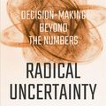 Cover Art for 9781324004776, Radical Uncertainty: Decision-Making Beyond the Numbers by John Kay, Mervyn King