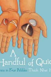 Cover Art for 9781937006211, A Handful of Quiet: Happiness in Four Pebbles by Thich Nhat Hanh