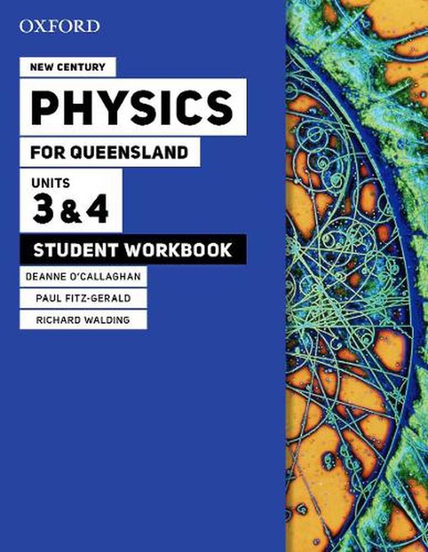 Cover Art for 9780190320379, New Century Physics for Queensland Units 3&4 Workbooks by O Callaghan, Fitz Gerald, Walding