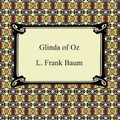 Cover Art for 9781596740235, Glinda of Oz by Baum, L. Frank