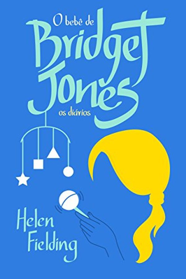 Cover Art for B01M8PLLR6, O bebê de Bridget Jones: Os diários (Portuguese Edition) by Helen Fielding