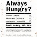 Cover Art for 9781478908029, Always Hungry?: Conquer Cravings, Retrain Your Fat Cells, and Lose Weight Permanently by David Ludwig