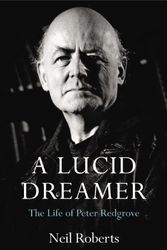 Cover Art for 9780224090292, A Lucid Dreamer: The Life of Peter Redgrove by Roberts, Neil, Redgrove, Peter