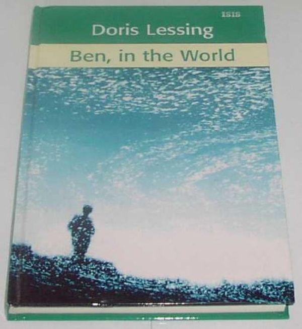 Cover Art for 9780753163801, Ben, in the World by Doris Lessing