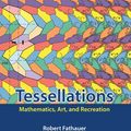 Cover Art for 9780429589232, Tessellations: Mathematics, Art, and Recreation by Robert Fathauer