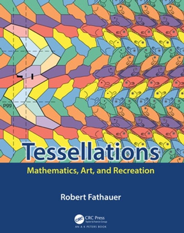 Cover Art for 9780429589232, Tessellations: Mathematics, Art, and Recreation by Robert Fathauer