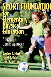 Cover Art for 9780736038515, Sport Foundations for Elementary Physical Education: A Tactical Games Approach by Griffin, Linda L., Mitchell, Stephen A., Oslin, Judith L.
