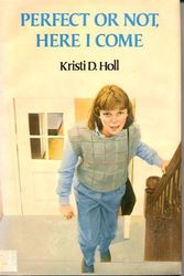 Cover Art for 9780689312847, Perfect or Not, Here I Come by Kristi D Holl