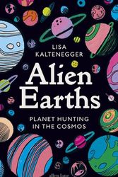 Cover Art for 9780241680988, Alien Earths: Planet Hunting in the Cosmos by Lisa Kaltenegger