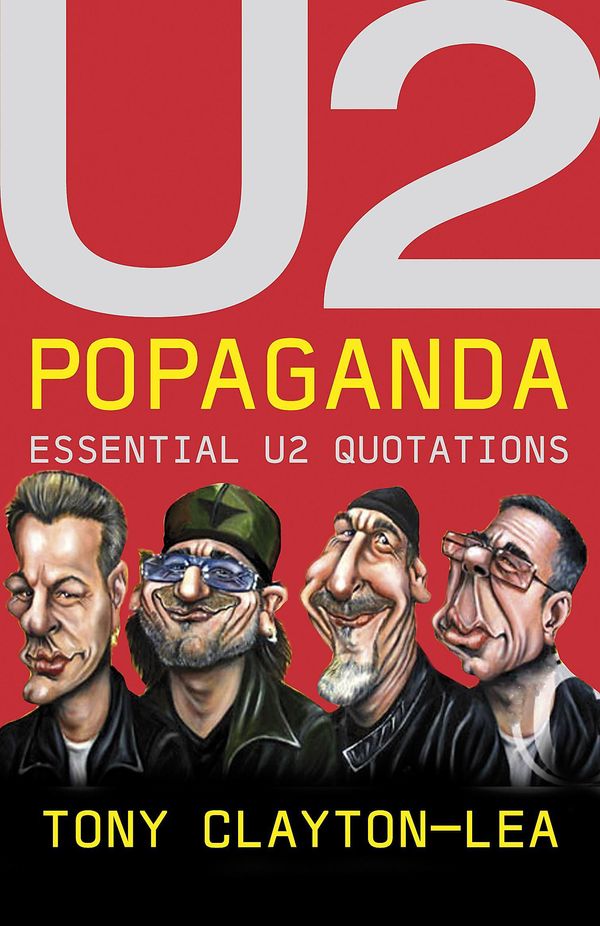 Cover Art for 9780340933534, U2 Popaganda: Essential U2 Quotations by Tony Clayton-Lea