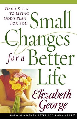 Cover Art for 9780736917292, Small Changes for a Better Life by Elizabeth George